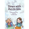 Down with the Cis-tem: Assigned Male Comics issue n.01