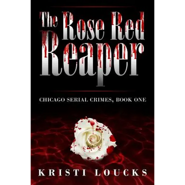 The Rose Red Reaper: Chicago Serial Crimes: Book One