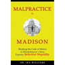 Malpractice in Madison: Breaking the Code of Silence, a Whistleblower's Story