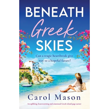 Beneath Greek Skies: An uplifting, heartwarming and emotional Greek island page-turner
