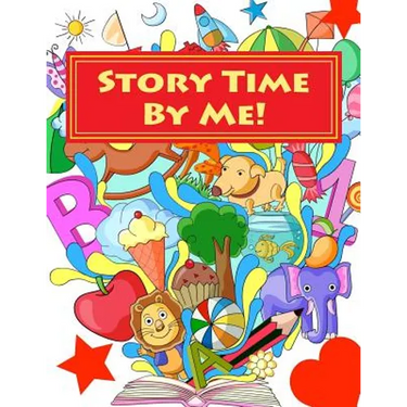 Story Time By Me!: a story creation kit for children