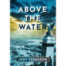 Above the Water