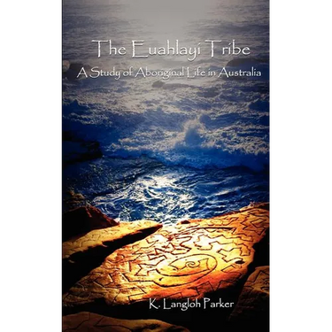 The Euahlayi Tribe: A Study of Aboriginal Life in Australia