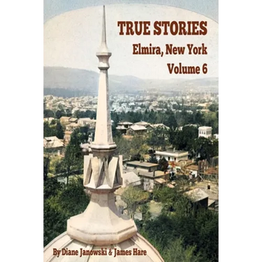 True Stories Elmira, New York Volume 6