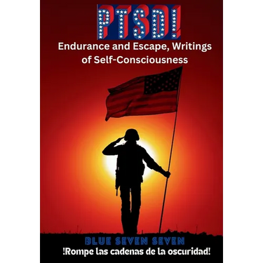 Ptsd!: Endurance and Escape, Writings of Self-Consciousness