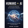 Humans vs. AI: An Executive Playbook for Successful AI Adoption