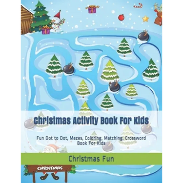 Christmas Activity Book For Kids: Fun Dot to Dot, Mazes, Coloring, Matching, Crossword Book For Kids