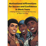 Motivational Affirmations for Success and Confidence in Black Teens: A Journey Of Empowerment and Self-Discovery for Black Teen Boys