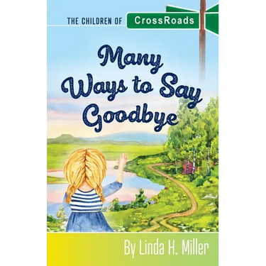 Many Ways to Say Goodbye: The Children of CrossRoads, BOOK 6