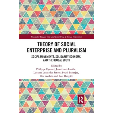 Theory of Social Enterprise and Pluralism: Social Movements, Solidarity Economy, and Global South