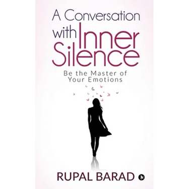 A Conversation with Inner Silence: Be the Master of Your Emotions