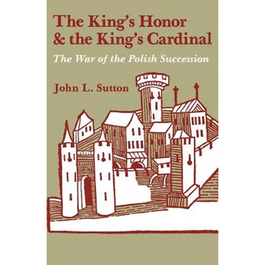 The King's Honor and the King's Cardinal: The War of the Polish Succession