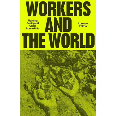 Workers and the World: Fighting Ecological Crisis from Within