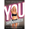 You. Supercharged!: The Exact Formula for Fitness, Weight Loss, and Longevity