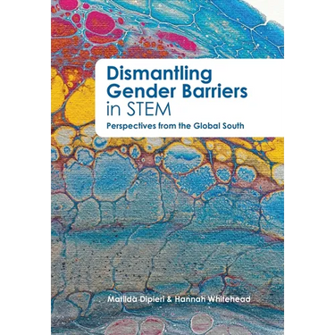 Dismantling Gender Barriers in STEM Perspectives from the Global South