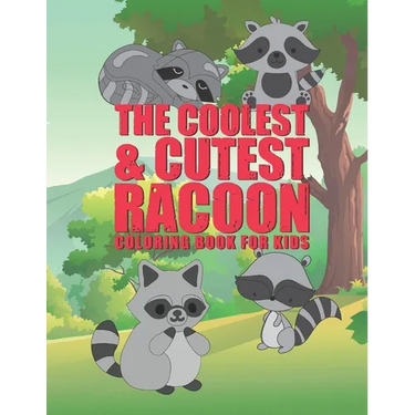 The Coolest & Cutest Racoon Coloring Book For Kids: 25 Fun Designs For Boys And Girls - Perfect For Young Children Preschool Elementary Toddlers