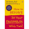 How to Behave So Your Preschooler Will, Too!