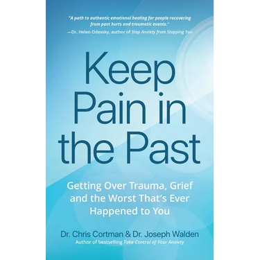 Keep Pain in the Past: Getting Over Trauma, Grief and the Worst That's Ever Happened to You (Depression, Ptsd)