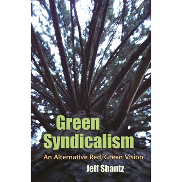 Green Syndicalism: An Alternative Red/Green Vision