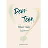 Dear Teen: What Truly Matters