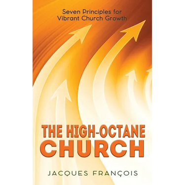 The High-Octane Church: Seven Principles for Vibrant Church Growth