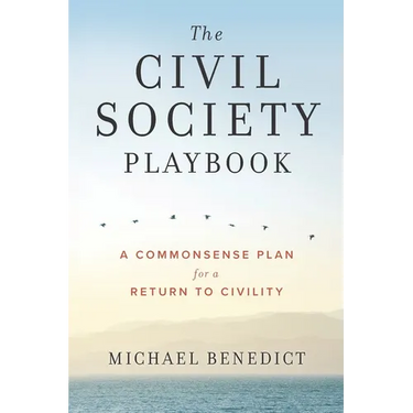 The Civil Society Playbook: A Commonsense Plan for a Return to Civility