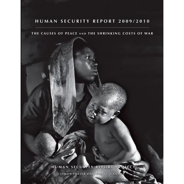 Human Security Report: The Causes of Peace and the Shrinking Costs of War