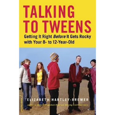 Talking to Tweens: Getting It Right Before It Gets Rocky with Your 8- To 12-Year-Old