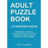Adult Puzzle Book: 110 Assorted Puzzles