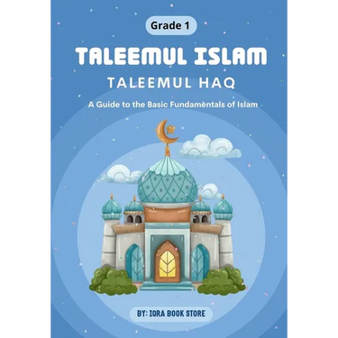 Taleemul Islam: Taleemul Haq - A Guide to the Basic Fundamentals of Islam