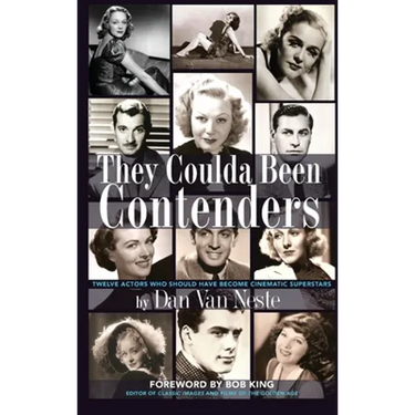 They Coulda Been Contenders: Twelve Actors Who Should Have Become Cinematic Superstars (hardback)