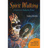 Spirit Walking: A Course in Shamanic Power