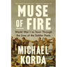 Muse of Fire: World War I as Seen Through the Lives of the Soldier Poets