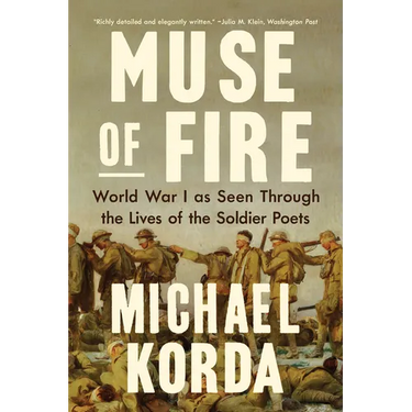 Muse of Fire: World War I as Seen Through the Lives of the Soldier Poets