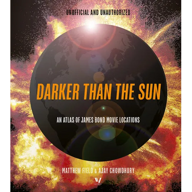 Darker Than the Sun: An Atlas of James Bond Movie Locations