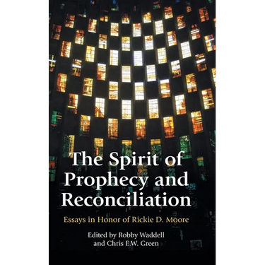 The Spirit of Prophecy and Reconciliation: A Festschrift for Rickie Moore