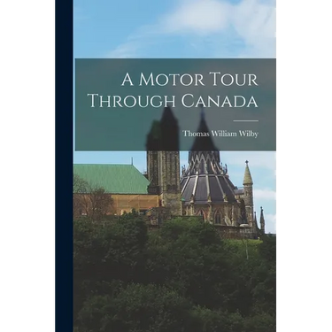 A Motor Tour Through Canada