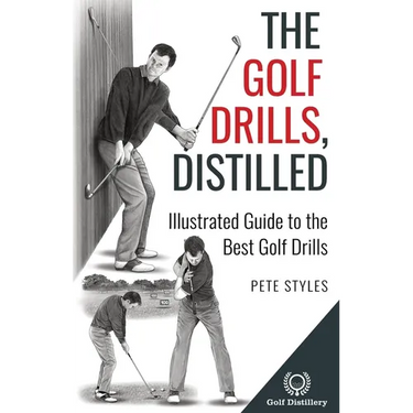 The Golf Drills, Distilled: Illustrated Guide to the Best Golf Drills