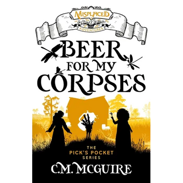 Beer For My Corpses - A Misplaced Adventures Novel