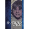 Shattered Child: A Memoir