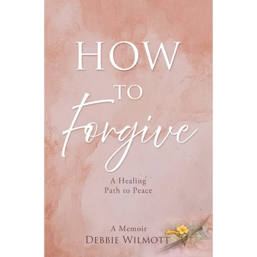 How to Forgive: A Healing Path to Peace