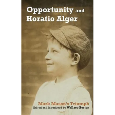 Opportunity and Horatio Alger: Mark Mason's Triumph