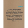 12-Step Workbook for Recovering Alcoholics, Including Powerful 4th-Step Worksheets, 2018 Revised Edition - Includes a Simple Yet Powerful Approach to