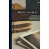 Three Masters: Balzac, Dickens, Dostoeffsky