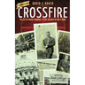 Crossfire: The Life of Chuck Svoboda, a Foot-Soldier in God's Army