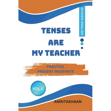 Tenses Are My Teacher: Practice Present Indefinite For Speaking English