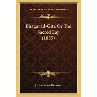 Bhagavad-Gita Or The Sacred Lay (1855)