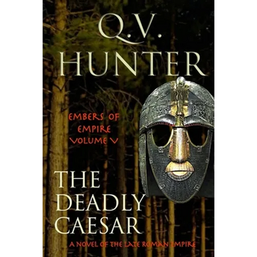 The Deadly Caesar: A Novel of the Late Roman Empire