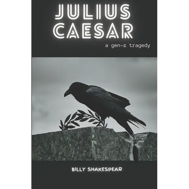 Julius Caesar: A Gen-Z Tragedy