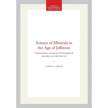 Science of Minerals in the Age of Jefferson: Transactions, American Philosophical Society (Vol. 68, Part 4)